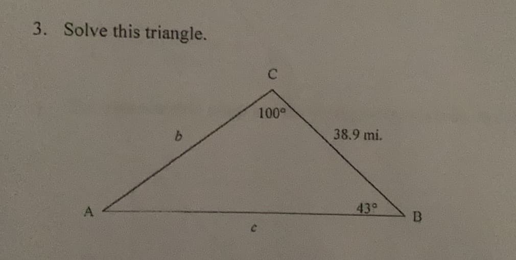 3. Solve this triangle.
100°
9.
38.9 mi.
43°

