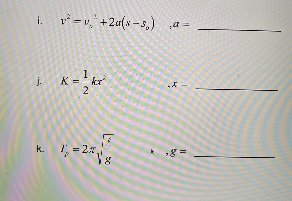 i.
j.
k.
2
v² = v₂² +2a(s-s.) ,a=
1
K == kx²
2
, X =
9
T₁ = 2π
P
‚g =
е
2.17 √2/2
g