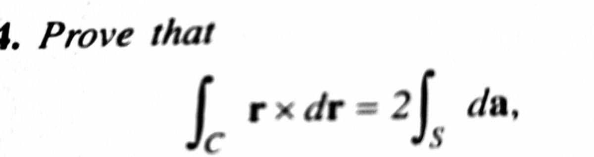 1. Prove that
2f,
r× dr =
da,
%3D
