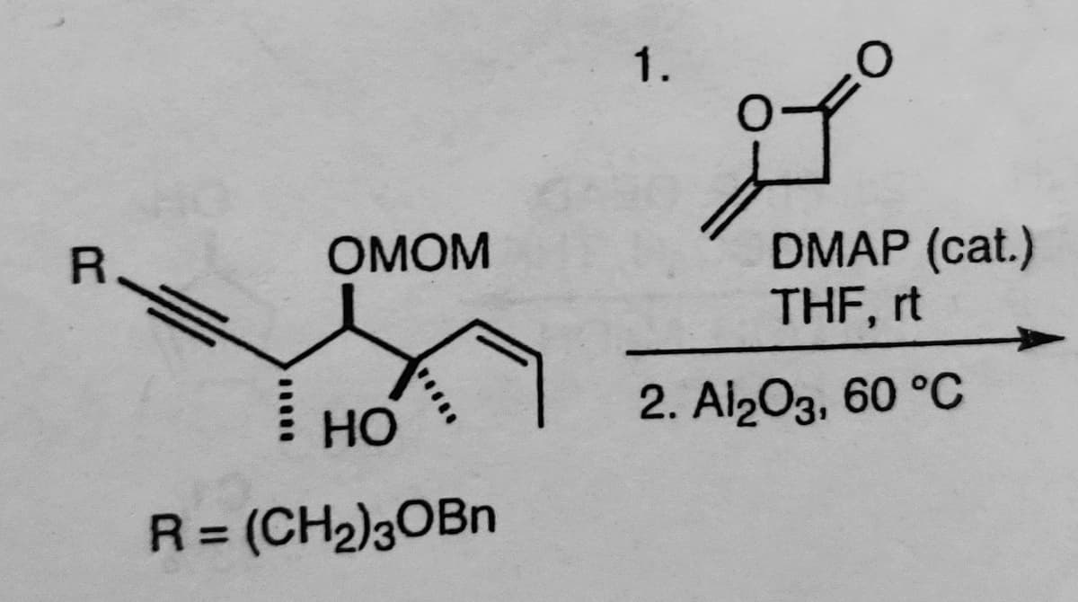 1.
DMAP (cat.)
THF, rt
R.
ОМОМ
Но
2. Ai2O3, 60 °C
R = (CH2)3OBN
%3D
