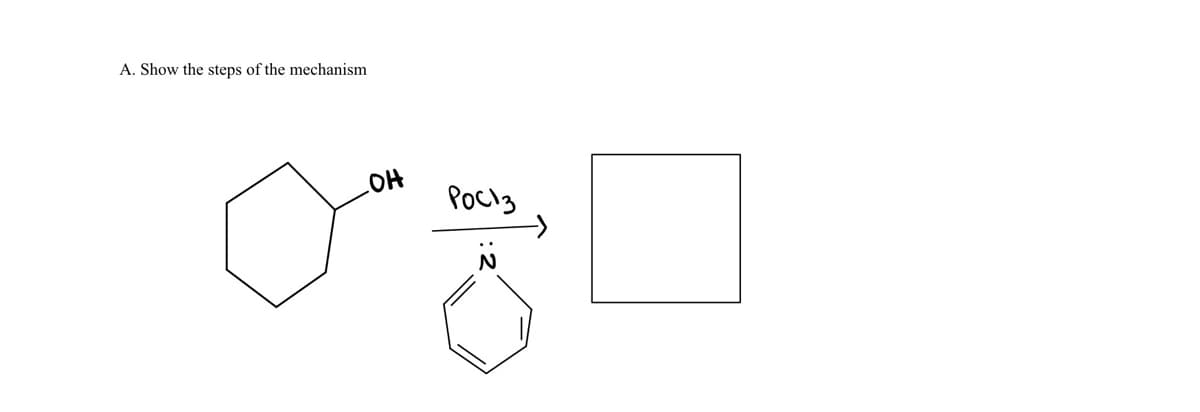 A. Show the steps of the mechanism
Pocl3
