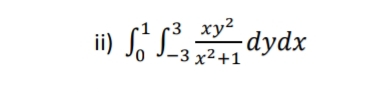 3
ii) ²² Xdydx
-3