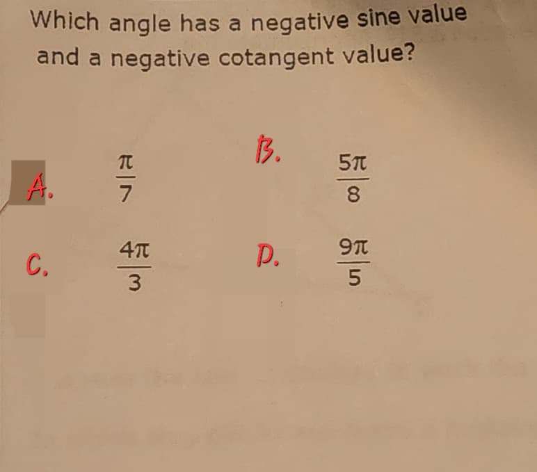 Which angle has a negative sine value
and a negative cotangent value?
13.
8
9TT
C.
P.
3
