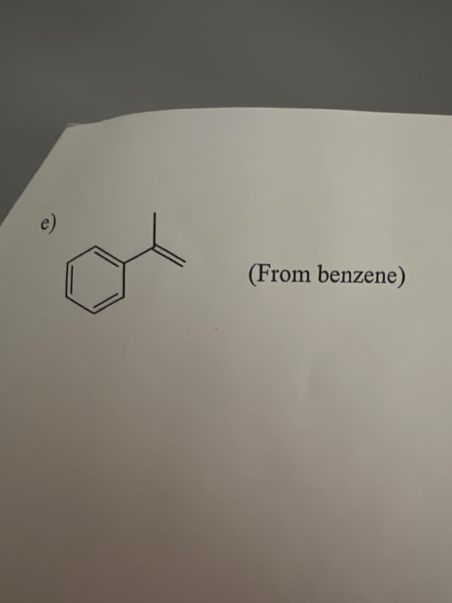 e)
(From benzene)