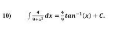 10)
Sdx =tan-(x) + c.
9+x
