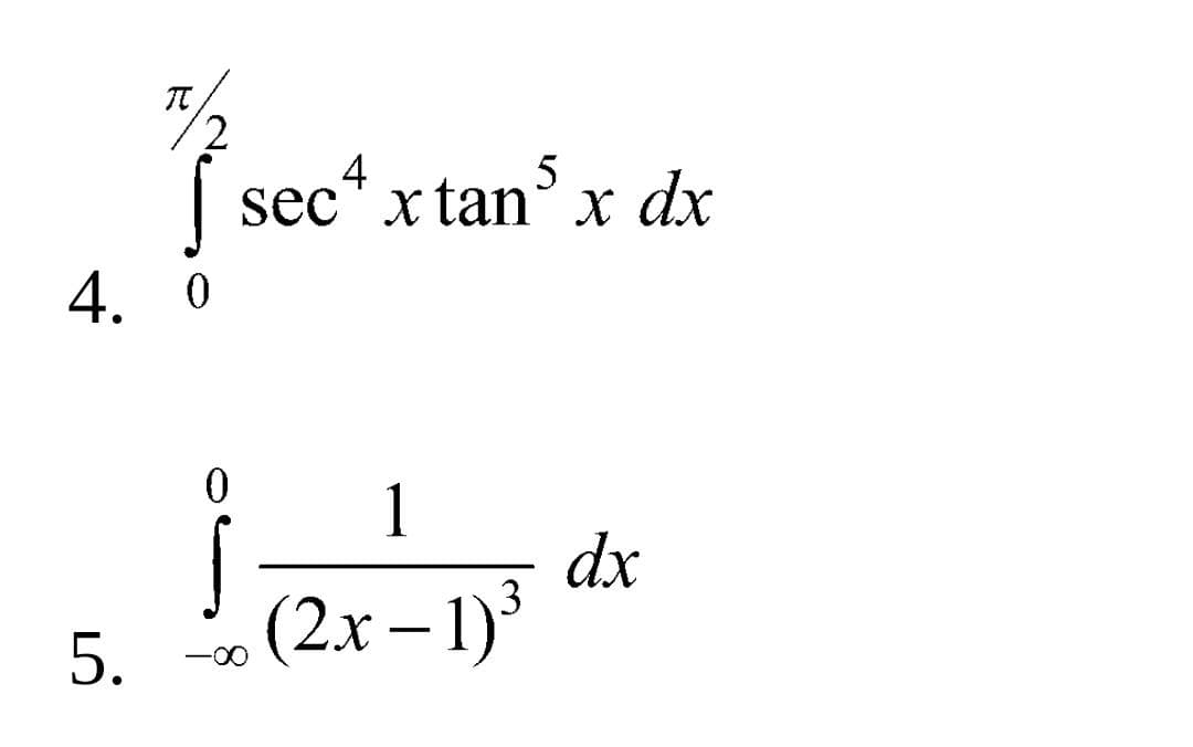 2
I sec 4
sec4 x tan5 x dx
4. 0
0
1
(2x−1)
5.
3
dx