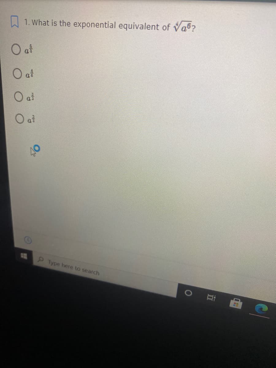 W 1. What is the exponential equivalent of Va?
at
O at
O at
O at
Type here to search
