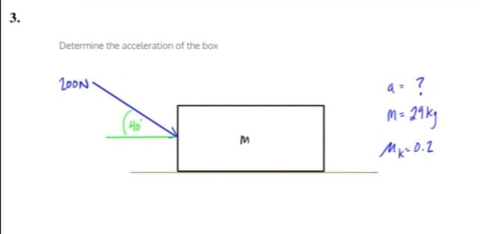 3.
Determine the acceleration of the box
20ON
M= 21ky
