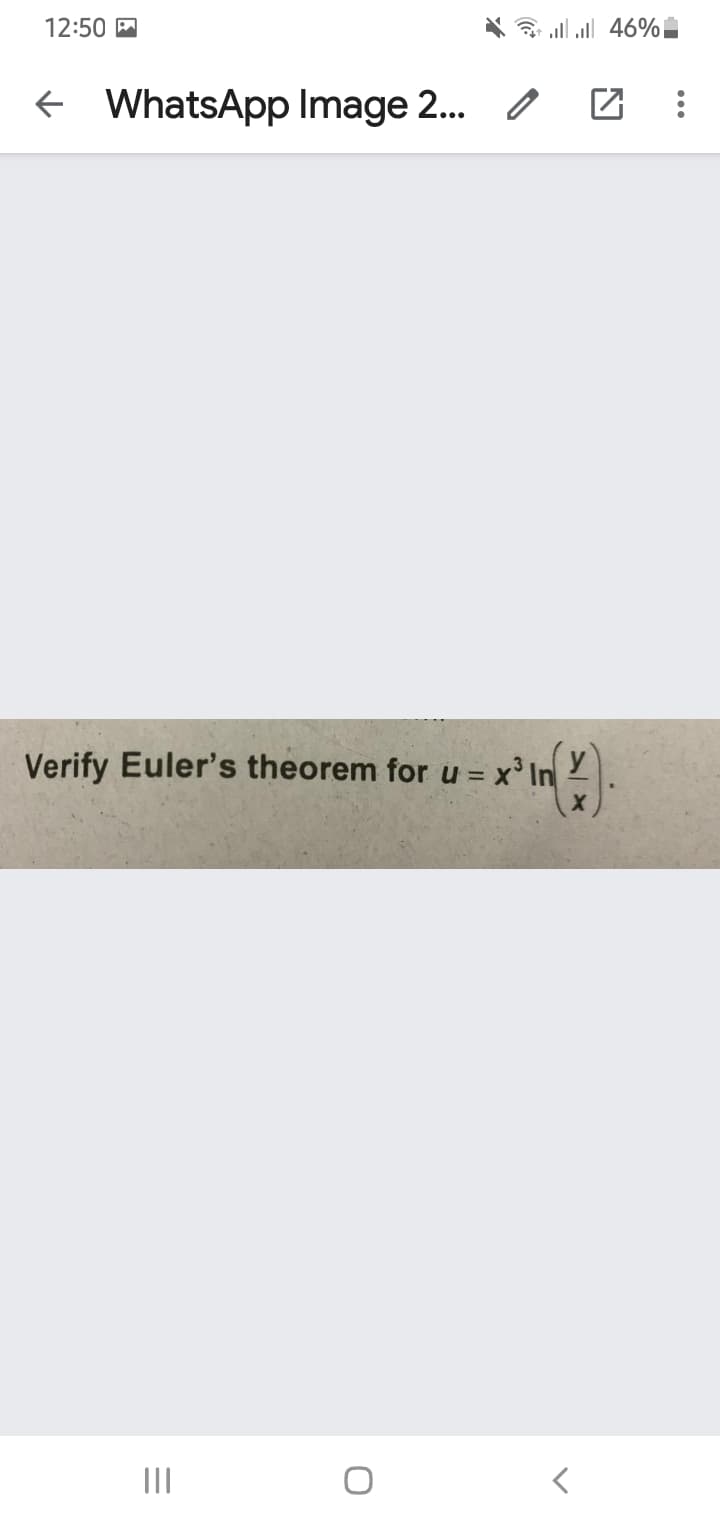 12:50 M
3 all all 46%
+ WhatsApp Image 2.. /
Verify Euler's theorem for u = x' In Y.
II
