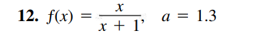 12. f(x)
a = 1.3
x + 1'
