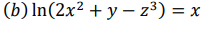 (b) In(2x² + y – z³) = x

