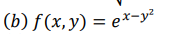 (b) f (x,y) = e*x-y²
%3D
