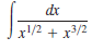 dr
x/2 + x3/2
