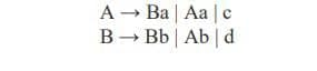 A → Ba| Aa | c
B→Bb | Ab|d