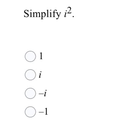 Simplify 2.
1
Oi
-i
O-1
