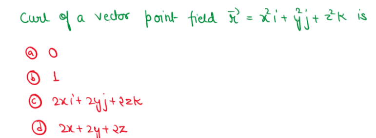 Curl of a vedor point field = i+it k is
point field ? = xi+ j+ zk is
%3D
2x it 24j+2zk
2x+24+ 2

