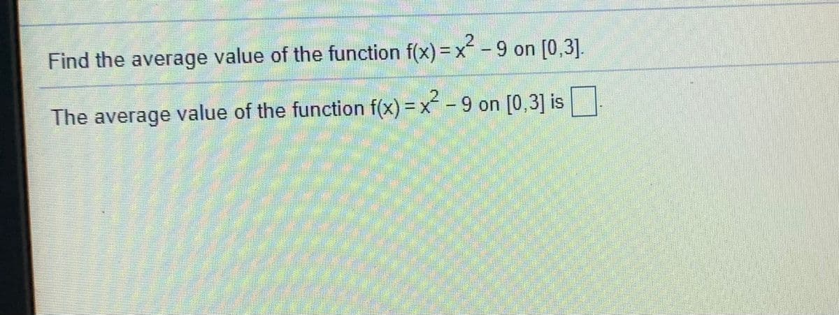 Find the average value of the function f(x)=x
- 9 on [0,3].
2.
The average value of the function f(x) = x-9 on [0,3] is
