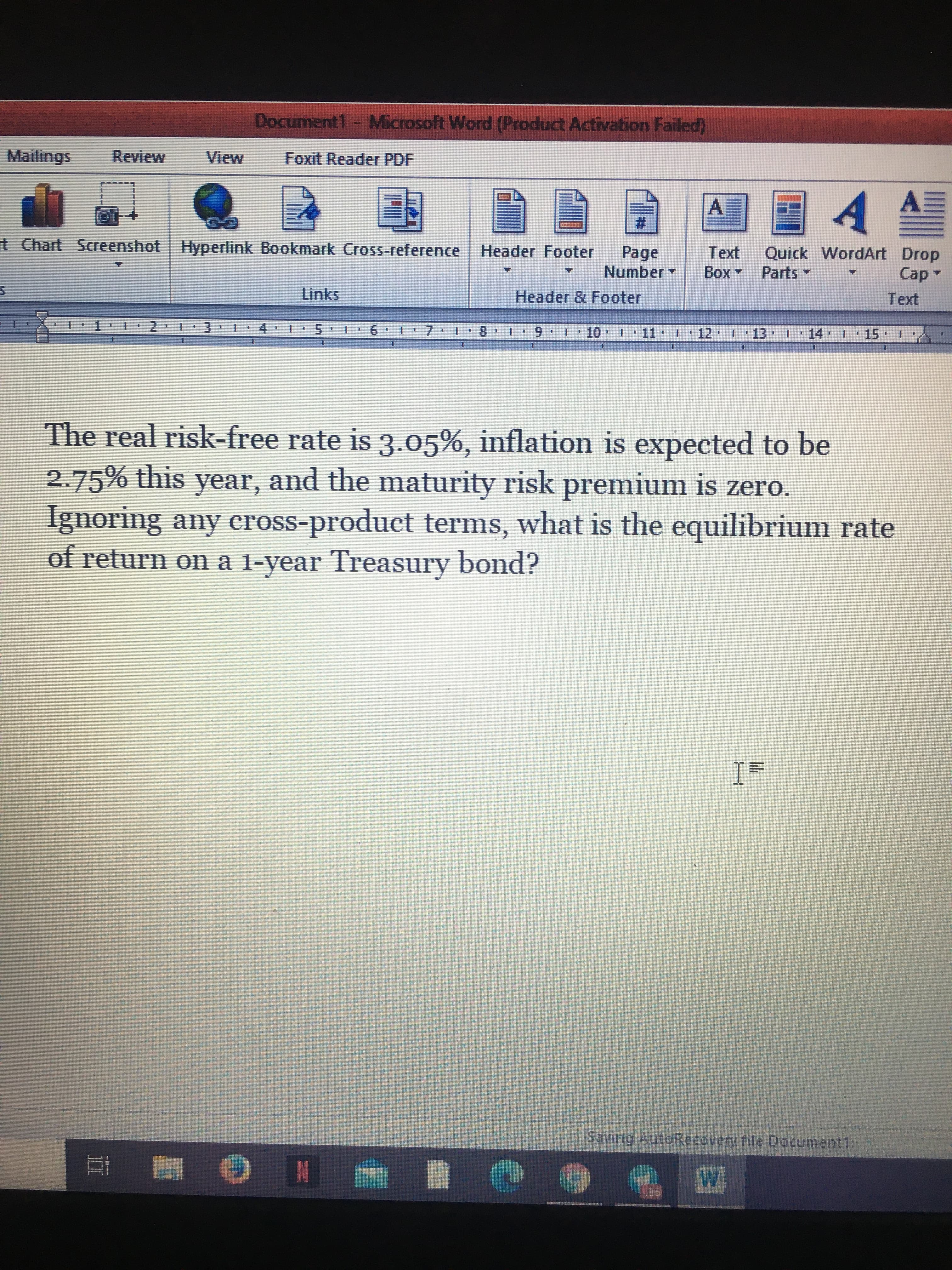 The real risk-free rate is 3.05%, inflation is expected to be
2.75% this year, and the maturity risk premium is zero.
Ignoring any cross-product terms, what is the equilibrium rate
of return on a 1-year Treasury bond?
