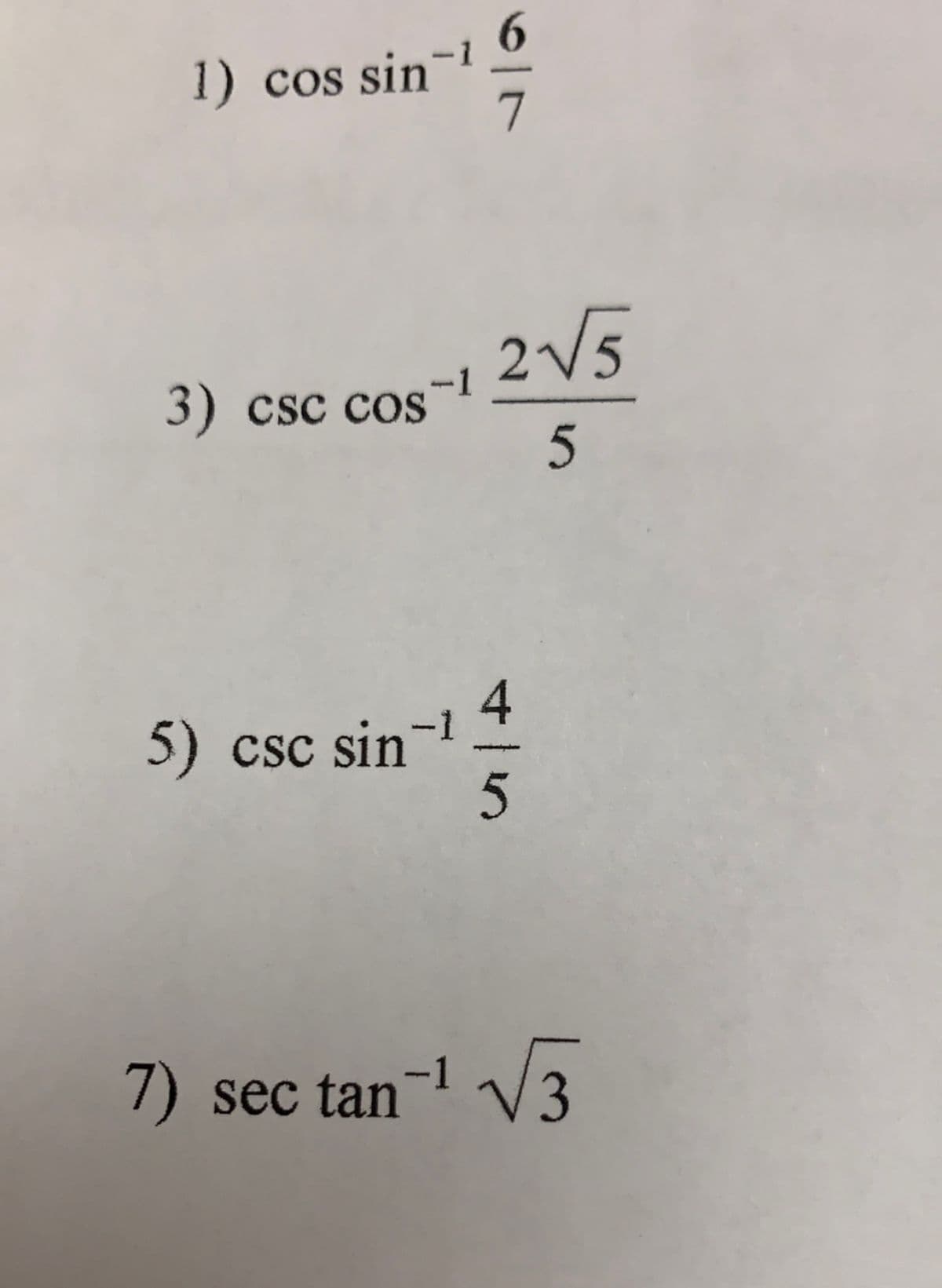 6.
1) cos sin
7
3) csc cos
2V5
-1
5) csc sin-
7) sec tan-1 v3
.
4/5
