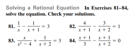 Solving a Rational Equation In Exercises 81–84,
solve the equation. Check your solutions.
1
81. -
3
x + 1
4
82.
x + 1
3
= 1
x + 2
1
= 3
x + 2
x + 1
x + 2
x + 1
83.
x² – 4
84.
3

