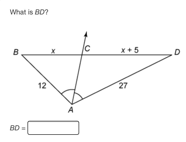 What is BD?
x +5
12
27
A
BD =
