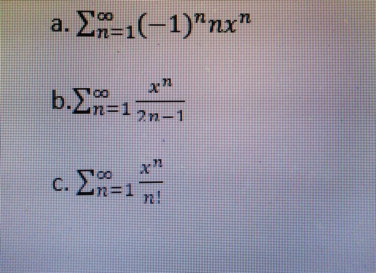 a.
2(-1)"nx"
b.2n-1
2n-1
x"
c. En=
00
n!
