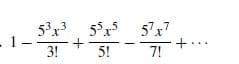 53x
53x3 555 57,7
3!
.3
5!
5!
7!
7!
