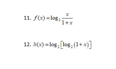 11. f(x) =log,;
1+x
12. h(x) =log, [log, (1+x)]
