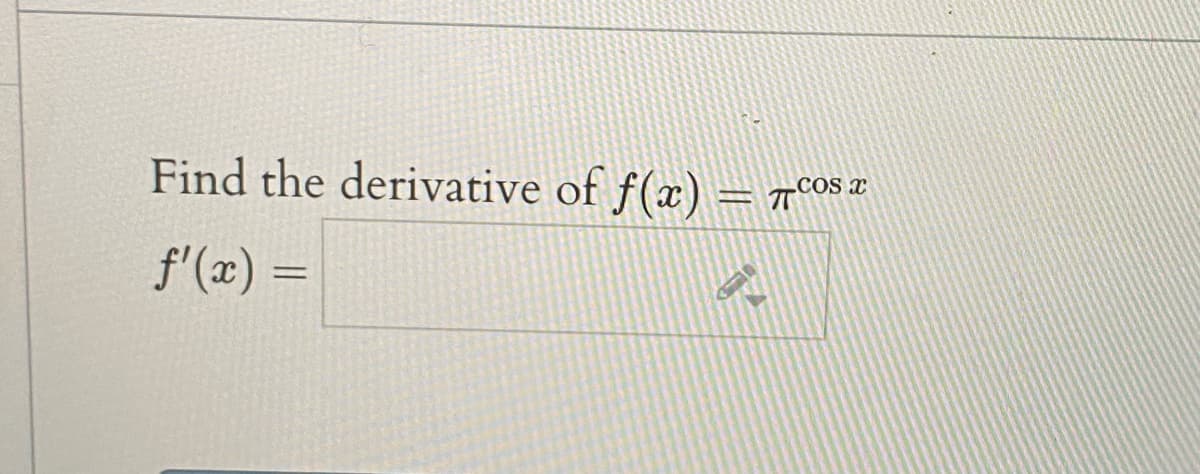 Find the derivative of f(x)
.COs x
TCOS T
f'(æ) =
%3D

