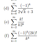 (-1)*
2vk+3
(d)
k=0
k!
(e)
k2k
k=2
(-1)*(2k)!
(f)
k=1
WIWI :WI
