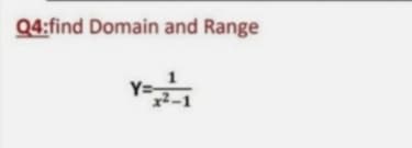 Q4:find Domain and Range
Y
