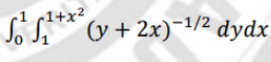 c1+x
So S* (v + 2x)¯/2 dydx

