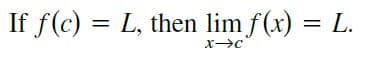 If f(c) = L, then lim f(x) = L.
