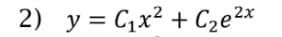 2) y = C1x² + Cze2x
%3D
