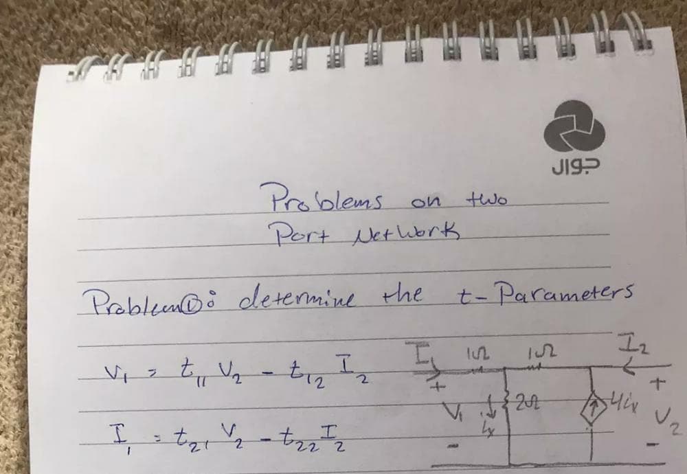 JI9?
Problems on
Port Nethbrk
two
Probleu@i derermine the
t- Parameters
Vz
I tz - t
