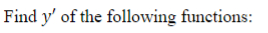 Find y' of the following functions:
