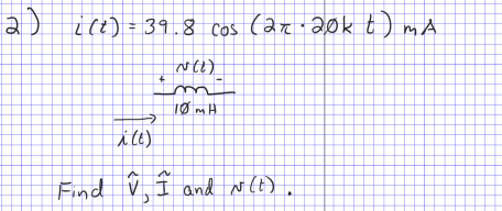 2) ice) = 39.8 cos (ar 20k t ) mA
a)
Find ů I and Ntt).
I and N()

