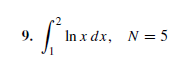9.
In x dx, N = 5
