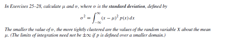 In Exercises 25–28, calculate u and o, where o is the standard deviation, defined by
o² = [«-p° pe)dx
µ. (The limits of integration need not be ±0o if p is defined over a smaller domain.)
