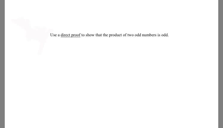 Use a direct proof to show that the product of two odd numbers is odd.
