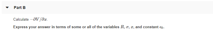 Part B
Calculate -OV/8x.
Express your answer in terms of some or all of the variables R, o, x, and constant e).
