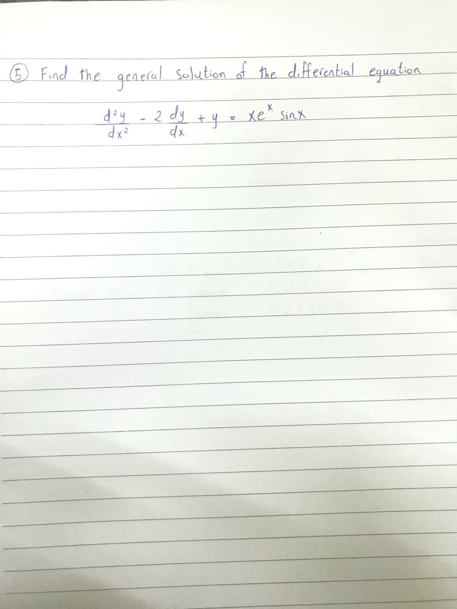 © Find the
general
solution of the differential equation
xe Sinx
dy
dx
%3D
dx?
