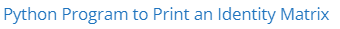 Python Program to Print an Identity Matrix
