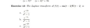 (--3+
Excrcise 13 The Laplace transform of fit) - simt - 2)Ut - 2, is
