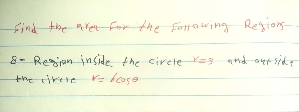 find the aret for the Fottowing Regions
8- Regjon inside the cirete Y=3and autside
the cirete
