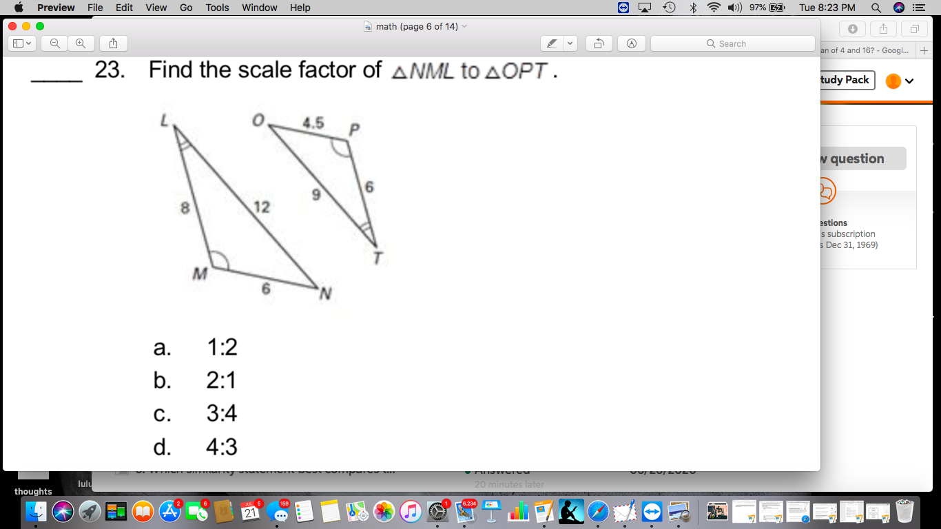 23. Find the scale factor of ANML to AOPT.
4.5
12
M
N.
а.
1:2
b.
2:1
С.
3:4
d.
4:3
lul
