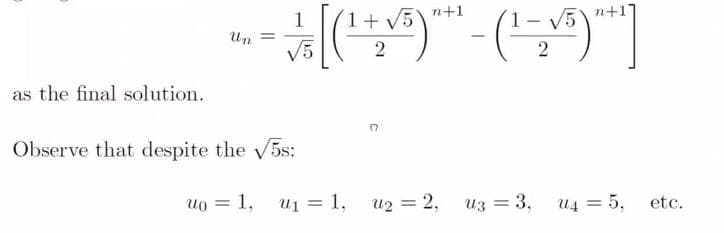 n+1
V5
n+1]
Un
%3D
2
as the final solution.
Observe that despite the 5s:
uo = 1, u1 = 1, u2 = 2, uz = 3, u4 = 5,
%3D
etc.
