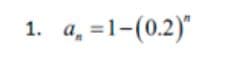 1. a, =1-(0.2)"
