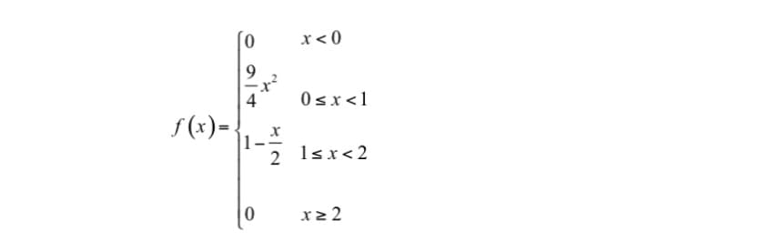 f(x) =
11--²
0
x<0
0<x< 1
2 1<x<2
x ≥ 2