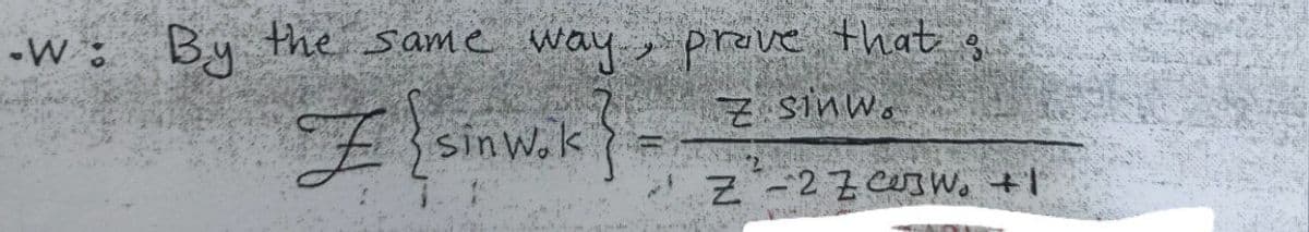 -W:
By the samc way
, prove that 3
E {sinw.k
Z -27 cus W. +'
